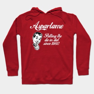 Aspartame: "Putting The Die In Diet Since 1981!" Hoodie